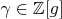 $\gamma \in \mathbb{Z}[g]$