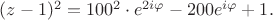 $(z-1)^2=100^2\cdot e^{2i\varphi}-200e^{i\varphi}+1.$