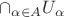 $\cap_{\alpha \in A} U_{\alpha}$