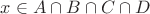 $x \in A \cap B \cap C \cap D$