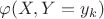 $ \varphi(X,Y=y_k) $