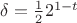 $\delta =\frac{1}{2}{{2}^{1-t}}$