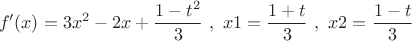 $$f'(x)=3x^2-2x+\dfrac {1-t^2}{3}\ ,\  x1=\dfrac {1+t}{3}\ ,\  x2=\dfrac {1-t}{3}$$