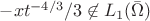 $-x t^{-4/3}/3\not\in L_1(\bar\Omega)$