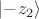 $\lvert-z_2\rangle$