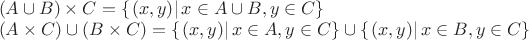 $% MathType!MTEF!2!1!+-
% feaafiart1ev1aaatCvAUfeBSjuyZL2yd9gzLbvyNv2CaerbuLwBLn
% hiov2DGi1BTfMBaeXatLxBI9gBaerbd9wDYLwzYbItLDharqqtubsr
% 4rNCHbGeaGqiVu0Je9sqqrpepC0xbbL8F4rqqrFfpeea0xe9Lq-Jc9
% vqaqpepm0xbba9pwe9Q8fs0-yqaqpepae9pg0FirpepeKkFr0xfr-x
% fr-xb9adbaqaaeGaciGaaiaabeqaamaabaabaaGceaqabeaadaqada
% qaaiaadgeacqGHQicYcaWGcbaacaGLOaGaayzkaaGaey41aqRaam4q
% aiabg2da9maacmaabaWaaqGaaeaadaqadaqaaiaadIhacaGGSaGaam
% yEaaGaayjkaiaawMcaaaGaayjcSdGaamiEaiabgIGiolaadgeacqGH
% QicYcaWGcbGaaiilaiaadMhacqGHiiIZcaWGdbaacaGL7bGaayzFaa
% aabaWaaeWaaeaacaWGbbGaey41aqRaam4qaaGaayjkaiaawMcaaiab
% gQIiipaabmaabaGaamOqaiabgEna0kaadoeaaiaawIcacaGLPaaacq
% GH9aqpdaGadaqaamaaeiaabaWaaeWaaeaacaWG4bGaaiilaiaadMha
% aiaawIcacaGLPaaaaiaawIa7aiaadIhacqGHiiIZcaWGbbGaaiilai
% aadMhacqGHiiIZcaWGdbaacaGL7bGaayzFaaGaeyOkIG8aaiWaaeaa
% daabcaqaamaabmaabaGaamiEaiaacYcacaWG5baacaGLOaGaayzkaa
% aacaGLiWoacaWG4bGaeyicI4SaamOqaiaacYcacaWG5bGaeyicI4Sa
% am4qaaGaay5Eaiaaw2haaaaaaa!7D4E!
\[
\begin{array}{l}
 \left( {A \cup B} \right) \times C = \left\{ {\left. {\left( {x,y} \right)} \right|x \in A \cup B,y \in C} \right\} \\ 
 \left( {A \times C} \right) \cup \left( {B \times C} \right) = \left\{ {\left. {\left( {x,y} \right)} \right|x \in A,y \in C} \right\} \cup \left\{ {\left. {\left( {x,y} \right)} \right|x \in B,y \in C} \right\} \\ 
 \end{array}
\]
$