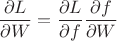 $$\frac{\partial L}{\partial W} = \frac{\partial L}{\partial f}  \frac{\partial f}{\partial W} $$