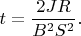 $t=\dfrac{2JR}{B^2S^2}.$