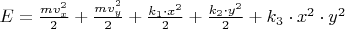 $E = \frac{mv_x^2}{2}+\frac{mv_y^2}{2}+\frac{k_1\cdot x^2}{2}+\frac{k_2\cdot y^2}{2}+k_3 \cdot x^2 \cdot y^2$