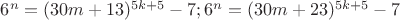 $6^n=(30m+13)^{5k+5}-7;6^n=(30m+23)^{5k+5}-7$