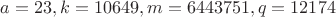 $a=23, k=10649, m=6443751, q=12174$