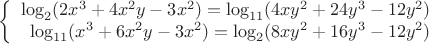 $$\left\{
\begin{array}{rcl}
\log_2(2x^3+4x^2y-3x^2) = \log_{11} (4xy^2+24y^3-12y^2)\\
\log_{11}(x^3+6x^2y-3x^2)= \log_2(8xy^2+16y^3-12y^2)\\
\end{array}
\right.$$ $$\left\{
\begin{array}{rcl}
\log_2(2x^3+4x^2y-3x^2) = \log_{11} (4xy^2+24y^3-12y^2)\\
\log_{11}(x^3+6x^2y-3x^2)= \log_2(8xy^2+16y^3-12y^2)\\
\end{array}
\right.$$