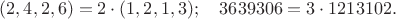 $(2,4,2,6)=2\cdot(1,2,1,3);\quad3639306=3\cdot 1213102.$