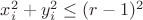 $x_i^2+y_i^2 \le (r-1)^2$ $x_i^2+y_i^2 \le (r-1)^2$