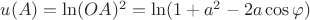 $u(A)=\ln (OA)^2 =\ln (1+a^2-2a\cos\varphi)$