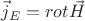 $\vec j_E  = rot_{} \vec H$