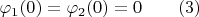 $\varphi _1(0)=\varphi _2(0)=0\qquad (3)$