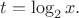 $t=\log_2{x}.$