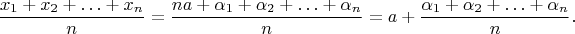 $$
\frac{x_1+x_2+\ldots+x_n}{n}=
\frac{na+\alpha_1+\alpha_2+\ldots+\alpha_n}{n}=
a+\frac{\alpha_1+\alpha_2+\ldots+\alpha_n}{n}.
$$