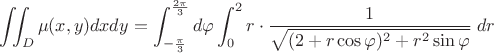 $\displaystyle\iint_D\mu(x,y)dxdy = \displaystyle\int_{-\frac{\pi}{3}}^{\frac{2\pi}{3}}d\varphi \displaystyle \int_{0}^{2} r \cdot \dfrac{1}{\sqrt{(2+r\cos\varphi)^2+r^2\sin\varphi}}\;dr$