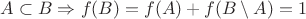 $A\subset B\Rightarrow f(B)=f(A)+f(B\setminus A)=1$