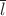 $\overline{l}$