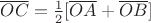 $\overline{OC} = \frac{1}{2} [\overline{OA} + \overline{OB}]$