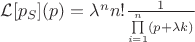 $\mathcal L [p_{S}](p)}= \lambda^n n! \frac{1}{\prod\limits_{i=1}^n (p+\lambda k)}$