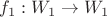 $f_1 : W_1 \to W_1$