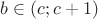 $\[b \in (c;c + 1)\]$