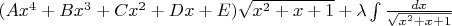 $(Ax^4+Bx^3+Cx^2+Dx+E)\sqrt{x^2+x+1}+\lambda\int\frac{dx}{\sqrt{x^2+x+1}}$
