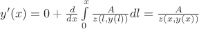 $y'(x)=0+\frac d{dx}\int\limits_{0}^{x} \frac{A}{z(l, y(l))} dl = \frac{A}{z(x, y(x))}$