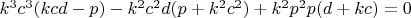 $k^3c^3(kcd-p)-k^2c^2d(p+k^2c^2)+k^2p^2p(d+kc)=0$