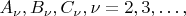$A_\nu, B_\nu, C_\nu, \nu =  2, 3, &hellip;, $