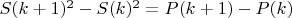 $S(k+1)^2-S(k)^2=P(k+1)-P(k)$