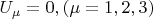 $U_{\mu}=0, (\mu=1,2,3)$