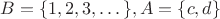 $B=\{1,2,3,&hellip;\}, A=\{c,d\}$