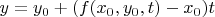$y=y_0+(f(x_0,y_0,t)-x_0)t$