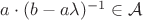 $a\cdot(b-a\lambda)^{-1}\in\mathcal A$