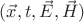 $(\vec{x},t,\vec{E}, \vec{H})$