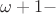 $\omega +1-$