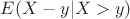 $E(X-y|X>y)$
