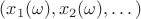 $(x_1(\omega),x_2(\omega),\dots)$