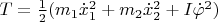 $T = \frac{1}{2}(m_1\dot x_1^2+m_2\dot x_2^2+I\dot \varphi^2)$