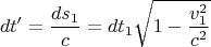 $$dt'=\frac{ds_1}{c}=dt_1\sqrt{1-\frac{v_1^2}{c^2}}$$