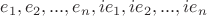 $ {e_1},{e_2},...,{e_n},i{e_1},i{e_2},...,i{e_n}$