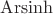$\operatorname{Arsinh}$