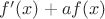 $f'(x)+af(x)$