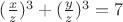 $(\frac {x} {z}) ^3 + (\frac {y} {z}) ^3 = 7$