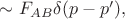 $\sim F_{AB}\delta(p-p'),$